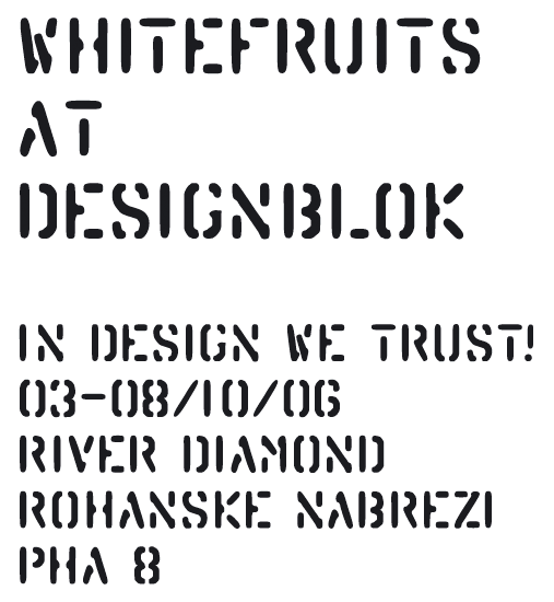 In design we trust! 03-08/10/06, River Diamond, Rohanské nábřeží, Praha 8